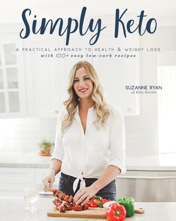 Simply Keto: A Practical Approach to Health & Weight Loss by Suzanne Ryan